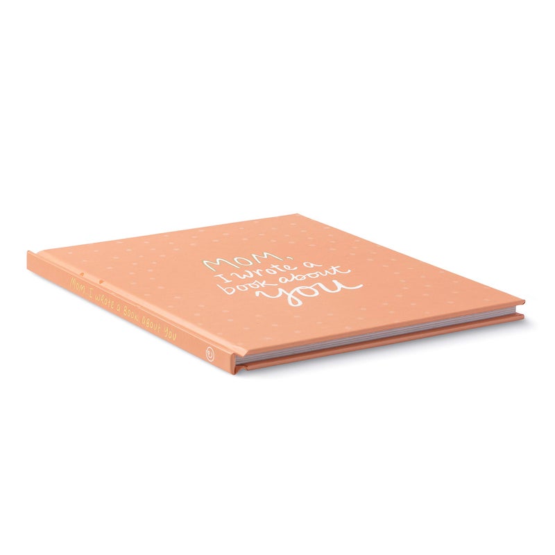 Mom, I Wrote a Book about You â€” A unique gift book filled with prompts that you complete